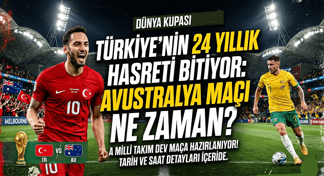 Türkiye’nin 24 Yıllık Hasreti Bitiyor: Avustralya Maçı Ne Zaman? görseli