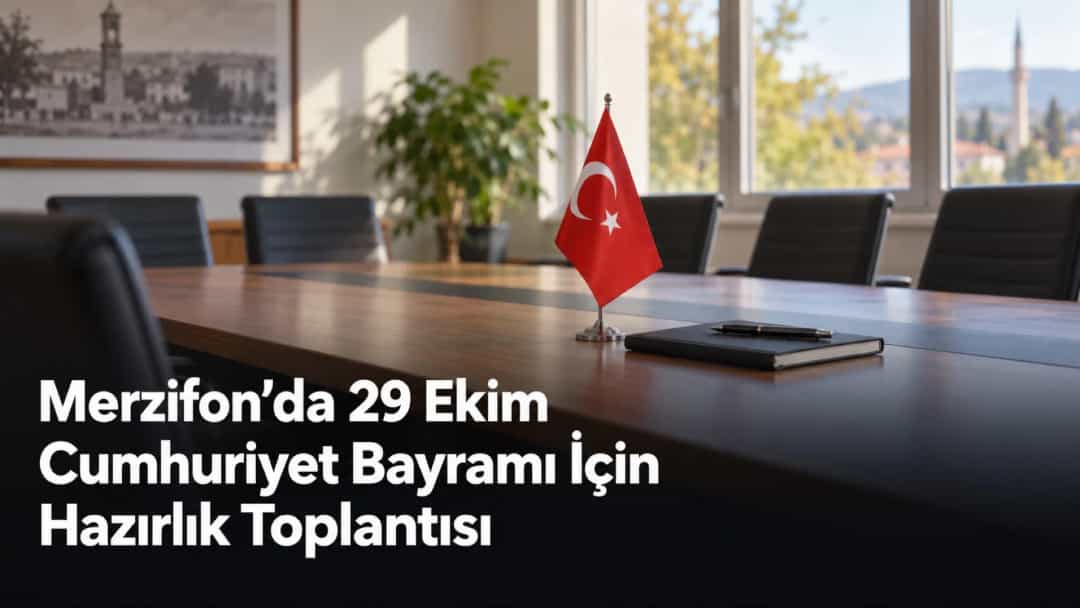 Merzifon’da 29 Ekim Cumhuriyet Bayramı İçin Hazırlık Toplantısı