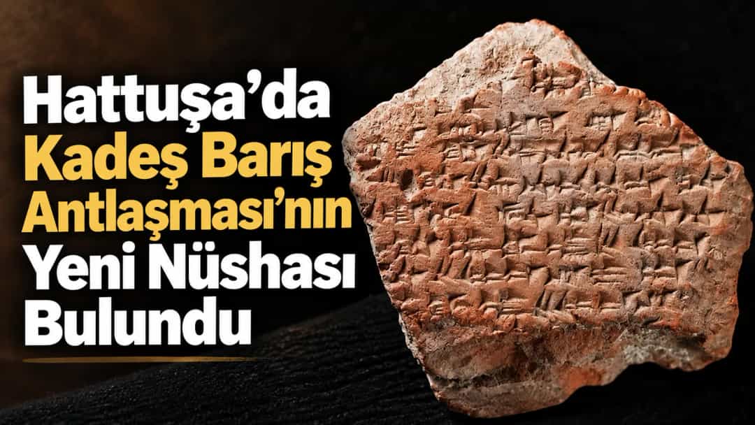 Hattuşa’da Kadeş Barış Antlaşması’nın Yeni Nüshası Bulundu