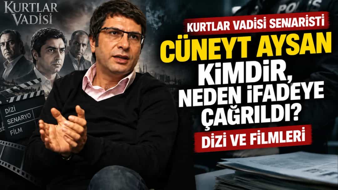 Kurtlar Vadisi Senaristi Cüneyt Aysan Kimdir, Neden İfadeye Çağrıldı? Dizi ve Filmleri