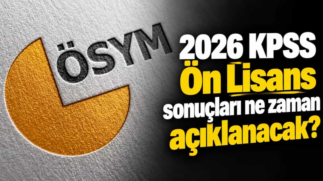 2026 KPSS Ön Lisans sonuçları ne zaman açıklanacak?
