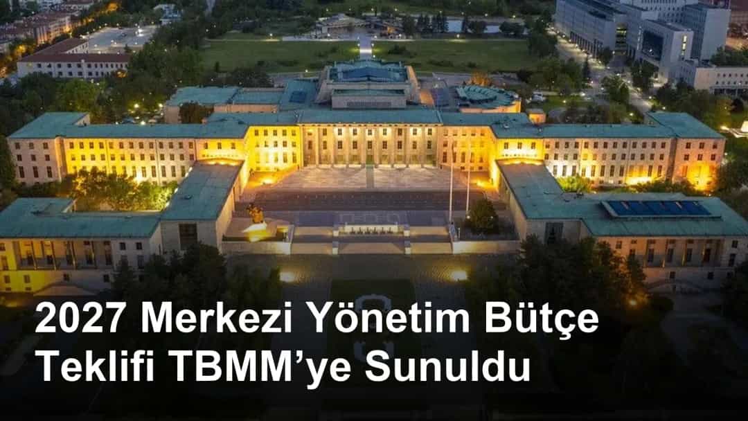 2027 Merkezi Yönetim Bütçe Teklifi TBMM’ye Sunuldu