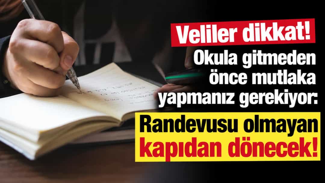 Veliler dikkat! Okula gitmeden önce mutlaka yapmanız gerekiyor: Randevusu olmayan kapıdan dönecek!