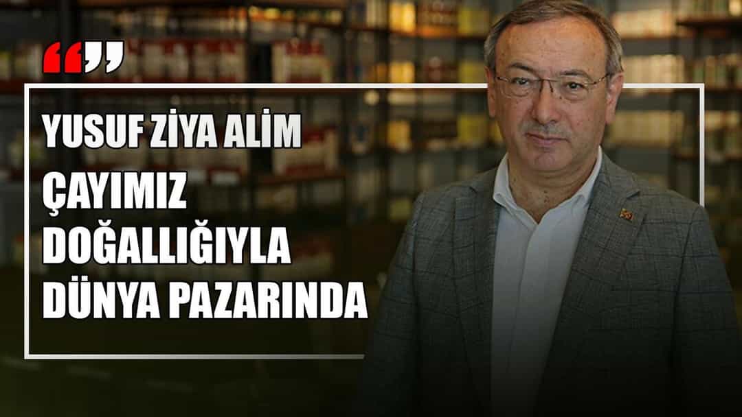 Çaykur Genel Müdürü Alim: Çayımızın kalitesinde iddialıyız görseli