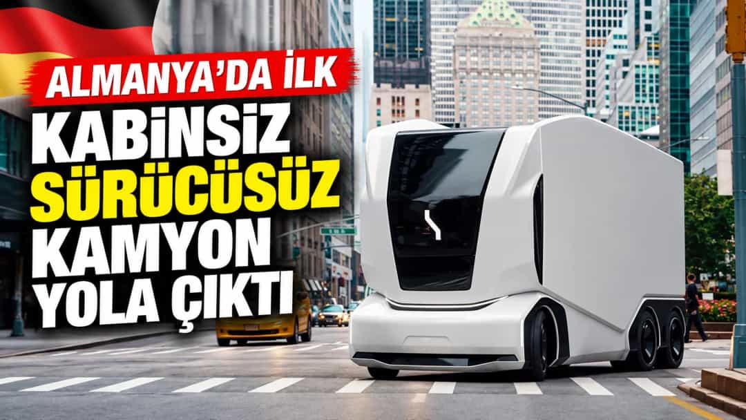 Almanya’da İlk Kabinsiz Sürücüsüz Kamyon Yola Çıktı