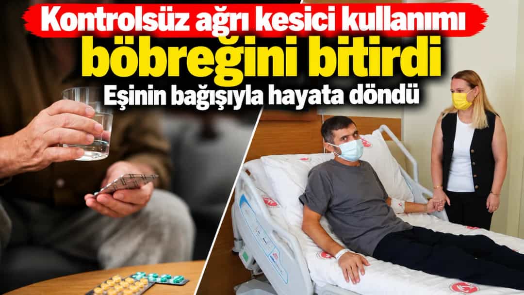 Kontrolsüz Ağrı Kesici Kullanımı Böbreğini Bitirdi, Eşinin Bağışıyla Hayata Döndü
