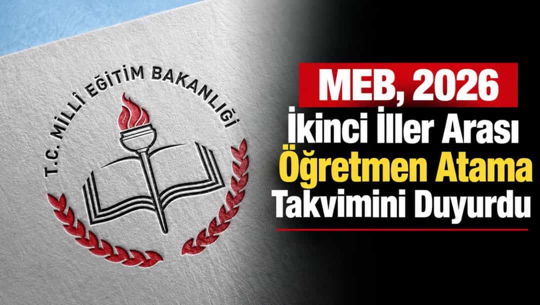 MEB, 2026 İkinci İller Arası Öğretmen Atama Takvimini Duyurdu