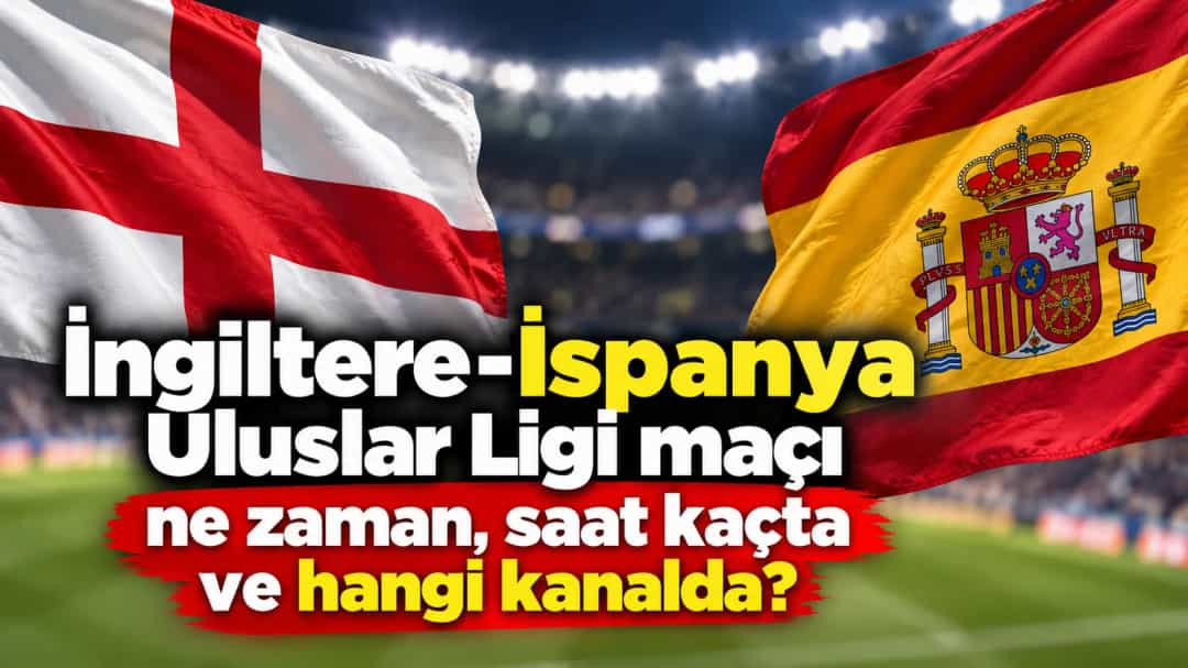 İngiltere-İspanya Uluslar Ligi maçı ne zaman, saat kaçta ve hangi kanalda?