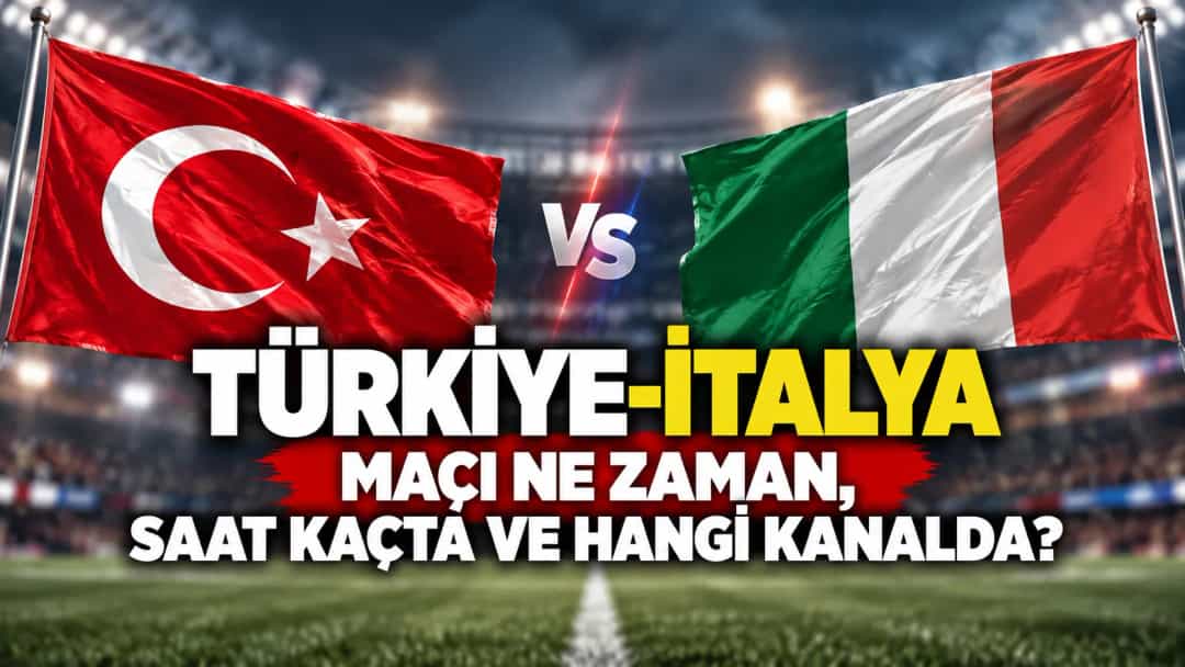 Türkiye-İtalya maçı ne zaman, saat kaçta ve hangi kanalda?