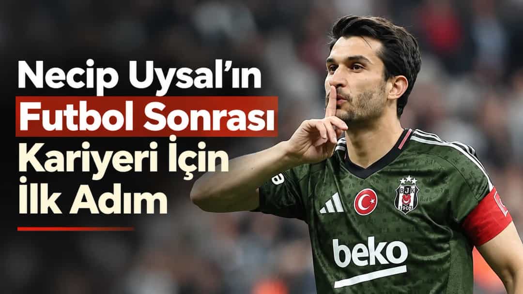 Necip Uysal’ın Futbol Sonrası Kariyeri İçin İlk Adım