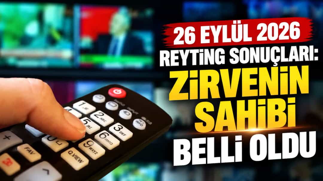 26 Eylül 2026 Reyting Sonuçları: Zirvenin Sahibi Belli Oldu