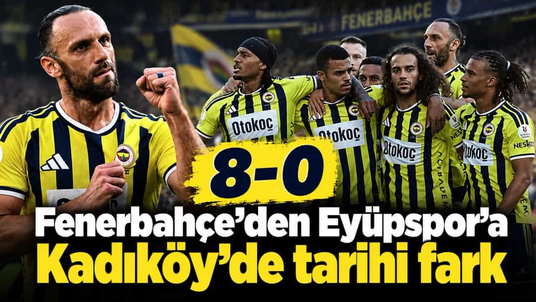 Fenerbahçe’den Eyüpspor’a Kadıköy’de tarihi fark: 8-0