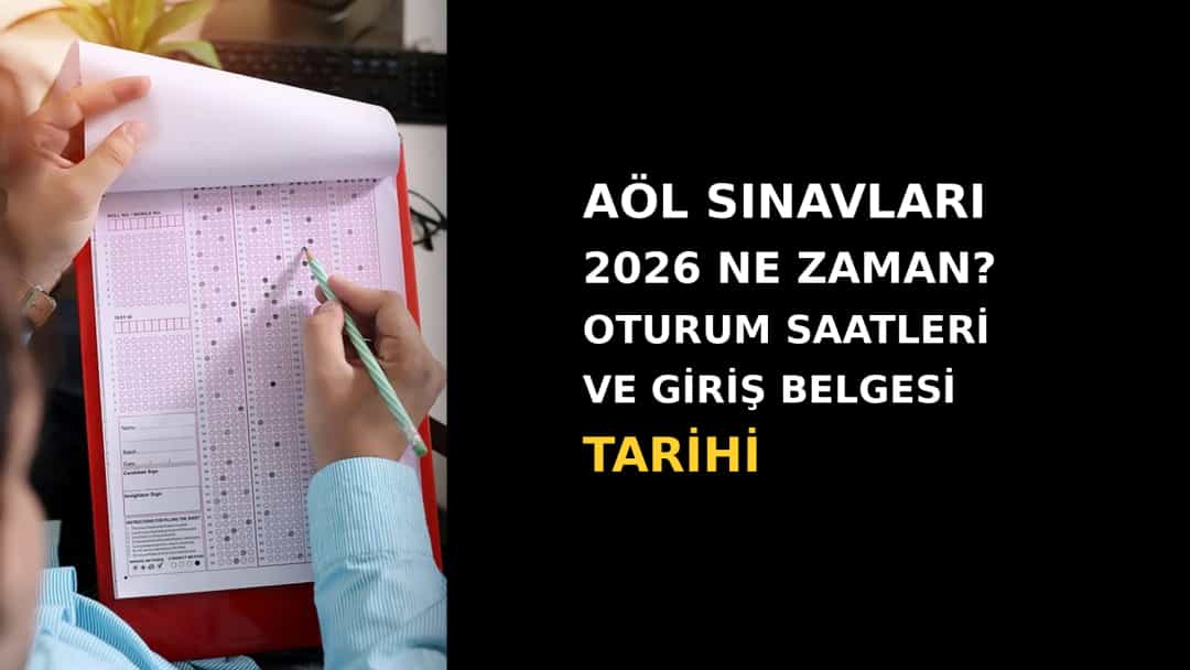 AÖL sınavları 2026 ne zaman? Oturum saatleri ve giriş belgesi tarihi