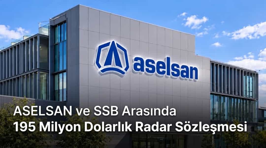 ASELSAN ve SSB Arasında 195 Milyon Dolarlık Radar Sözleşmesi