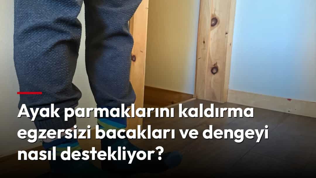 Bir kişi ayakta dururken ayak parmaklarını yukarı kaldırma egzersizi yapıyor.