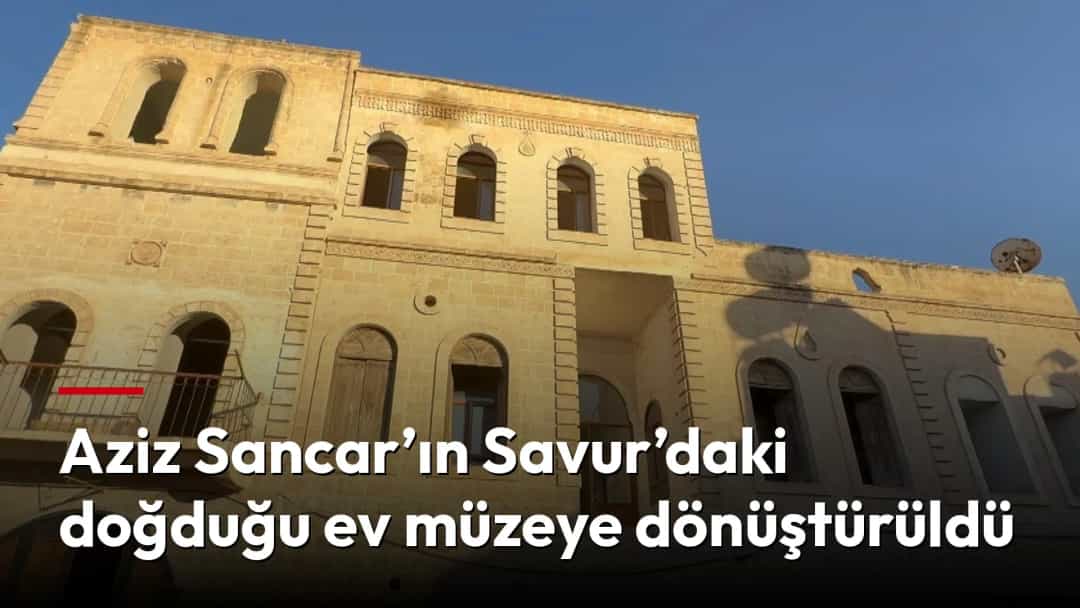 Aziz Sancar’ın Savur’daki müzeye dönüştürülen doğduğu evin taş cephesi