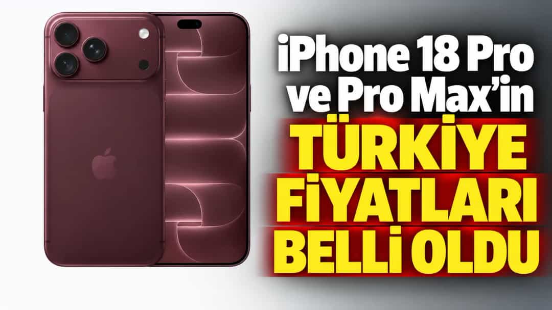 iPhone 18 Pro ve Pro Max’in Türkiye Fiyatları Belli Oldu