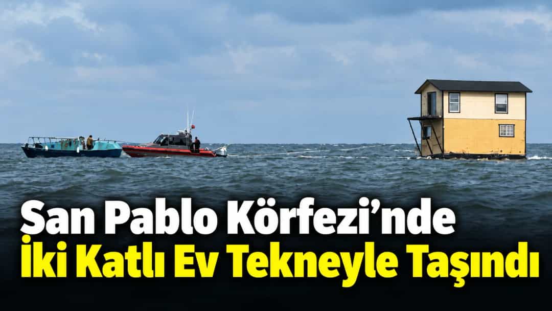 San Pablo Körfezi’nde İki Katlı Ev Tekneyle Taşındı
