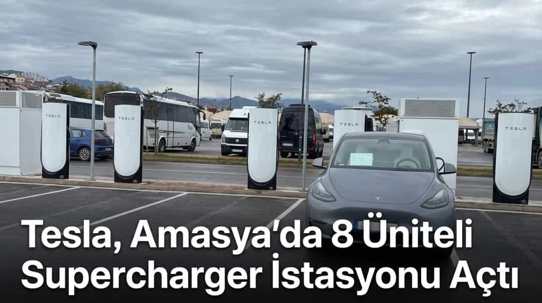 Tesla, Amasya’da 8 Üniteli Supercharger İstasyonu Açtı