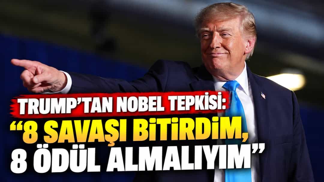 Trump’tan Nobel tepkisi: “8 savaşı bitirdim, 8 ödül almalıyım”