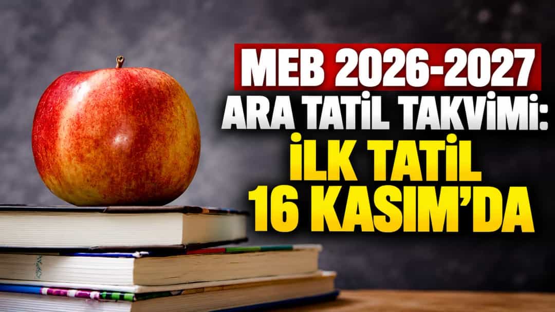 MEB 2026-2027 Ara Tatil Takvimi: İlk Tatil 16 Kasım’da