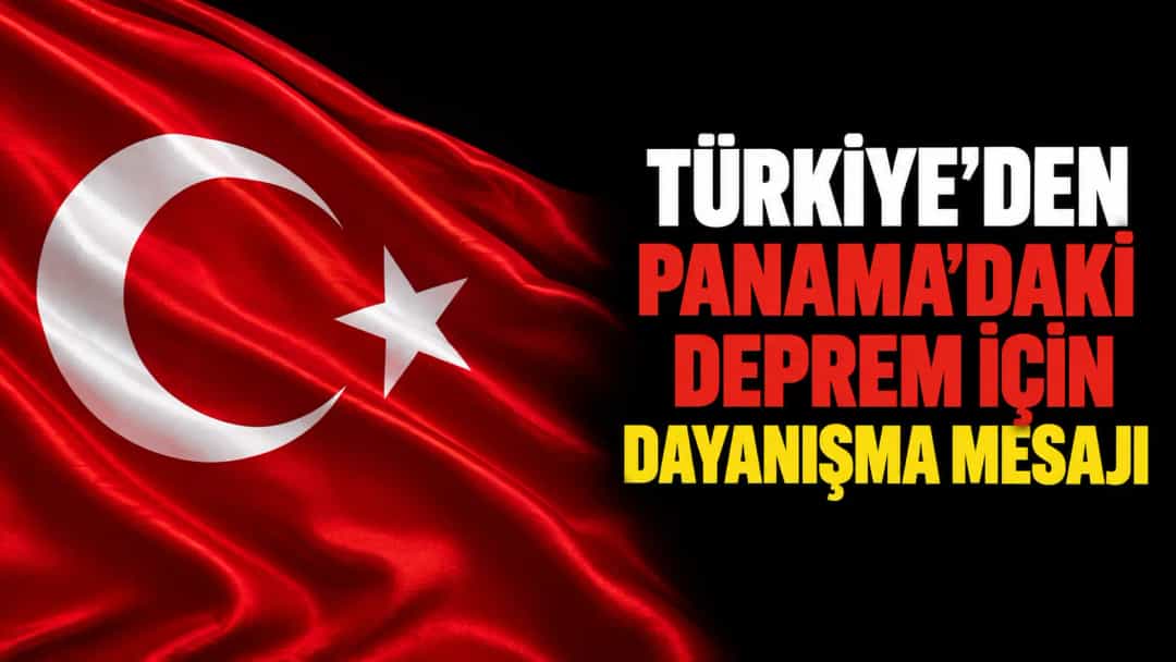 Türkiye’den Panama’daki Deprem İçin Dayanışma Mesajı