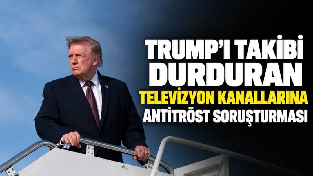 Trump’ı Takibi Durduran Televizyon Kanallarına Antitröst Soruşturması