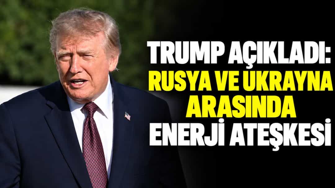 Trump Açıkladı: Rusya ve Ukrayna Arasında Enerji Ateşkesi