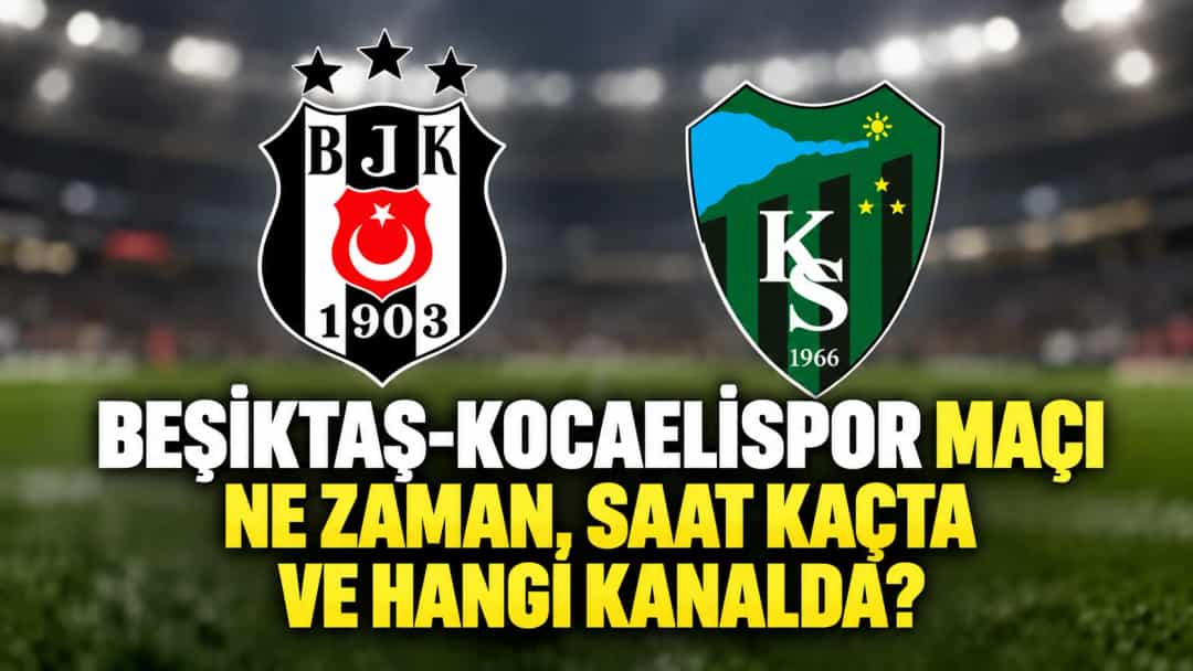 Beşiktaş-Kocaelispor Maçı Ne Zaman, Saat Kaçta ve Hangi Kanalda?