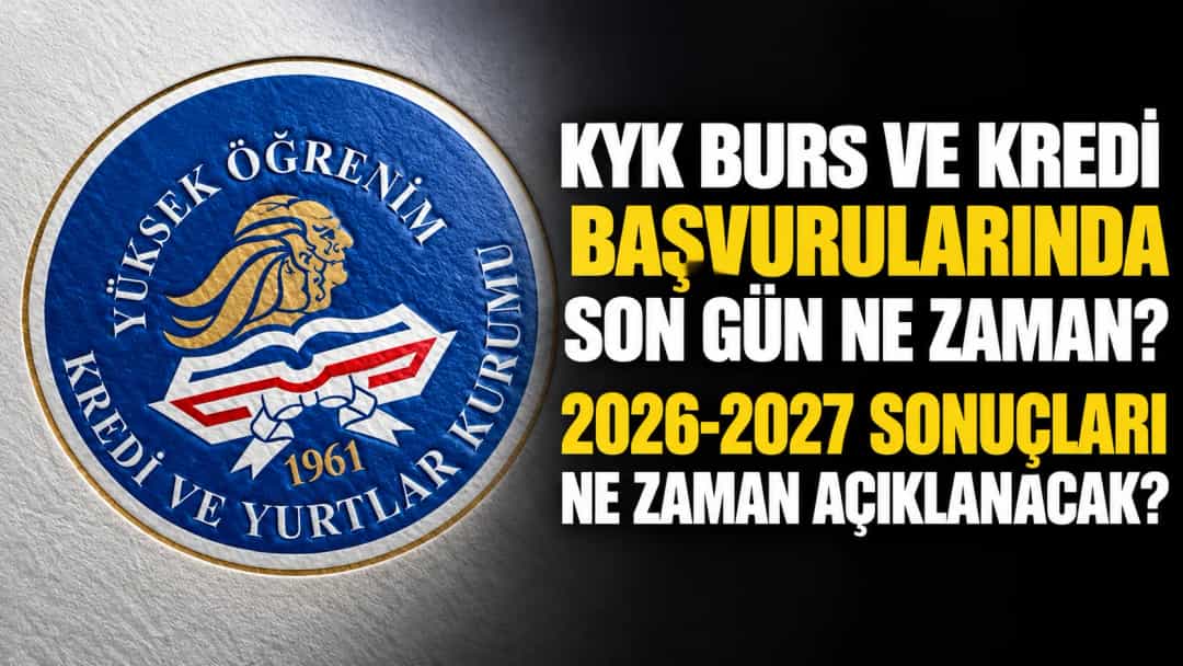 KYK Burs ve Kredi Başvurularında Son Gün Ne Zaman? 2026-2027 Sonuçları Ne Zaman Açıklanacak?
