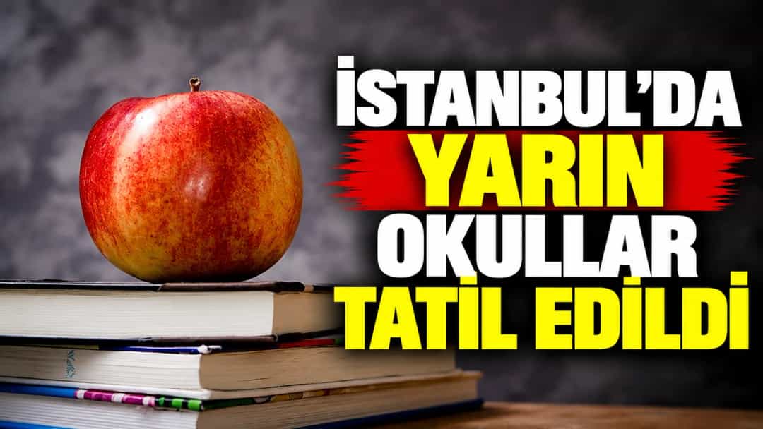 İstanbul’da Yarın Okullar Tatil Edildi