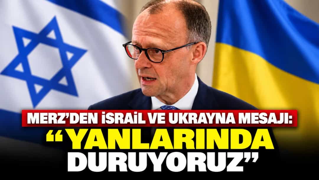 Merz’den İsrail ve Ukrayna mesajı: “Yanlarında duruyoruz”