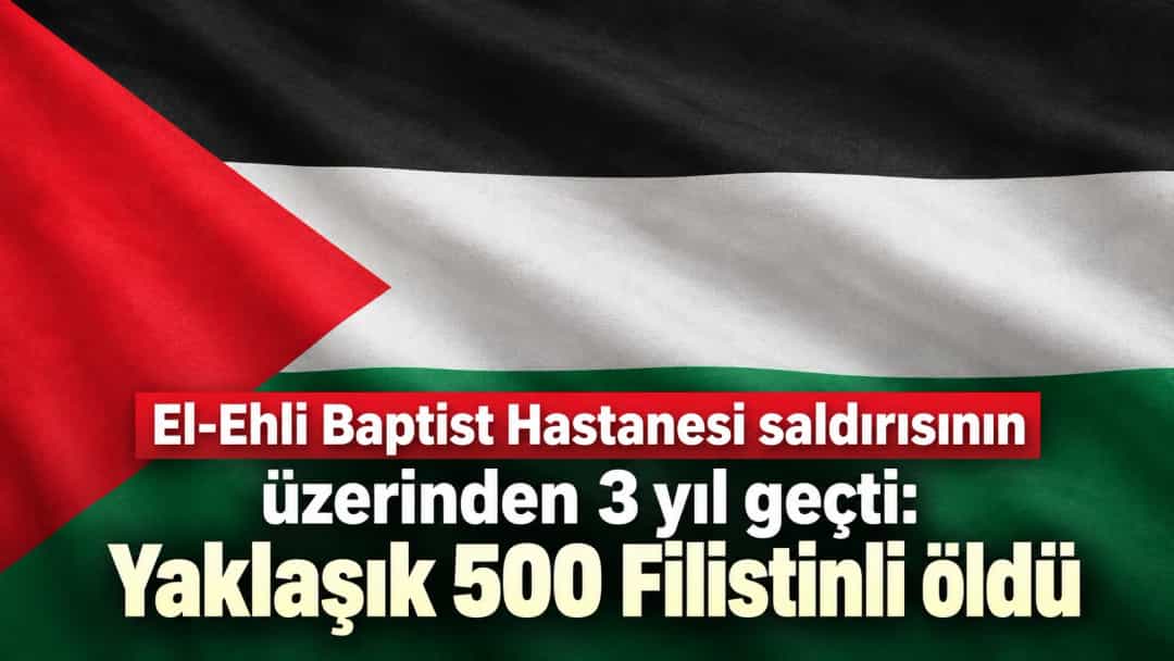 El-Ehli Baptist Hastanesi saldırısının üzerinden 3 yıl geçti: Yaklaşık 500 Filistinli öldü