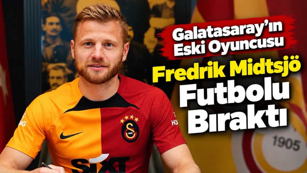Galatasaray’ın Eski Oyuncusu Fredrik Midtsjö Futbolu Bıraktı