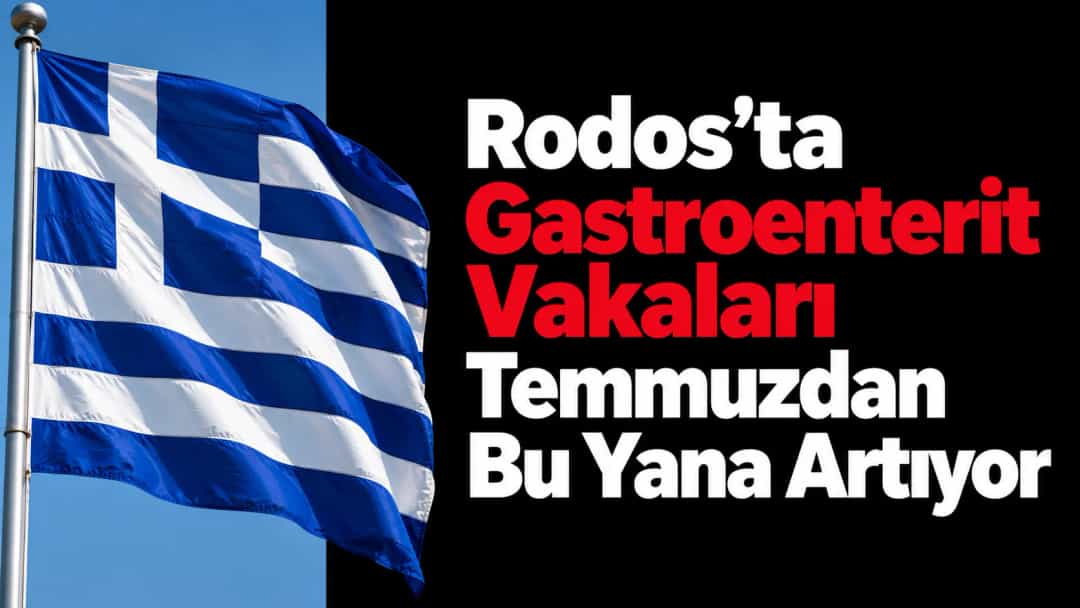 Rodos’ta Gastroenterit Vakaları Temmuzdan Bu Yana Artıyor