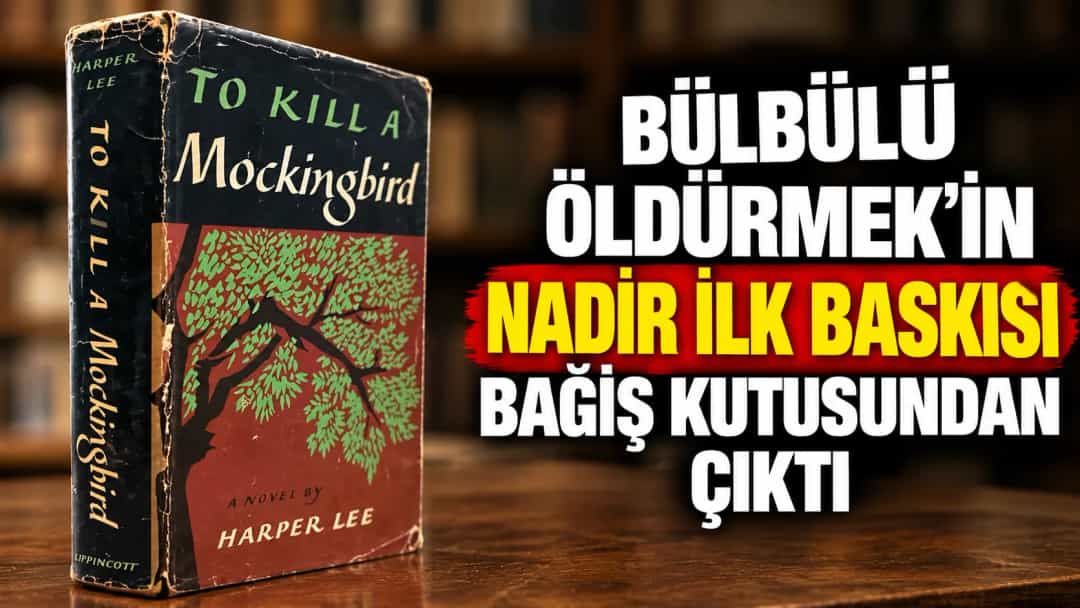 'Bülbülü Öldürmek'in Nadir İlk Baskısı Bağış Kutusundan Çıktı