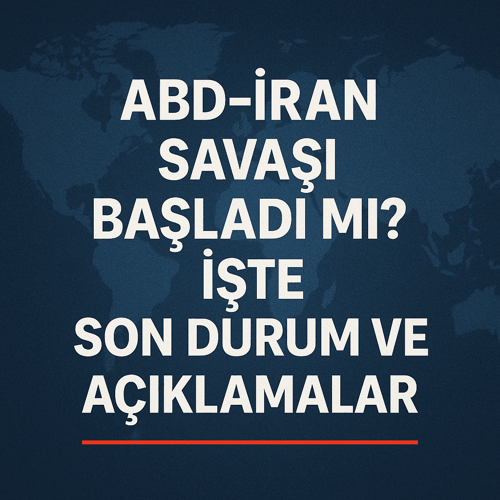 ABD–İran Savaşı Başladı! İşte Son Durum ve Açıklamalar görseli