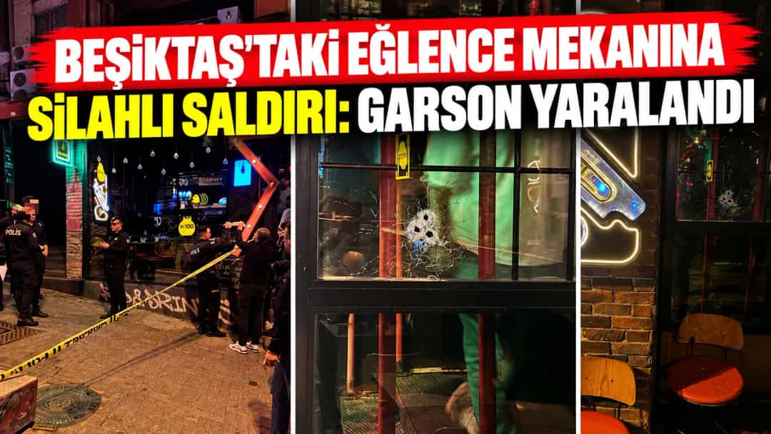 Beşiktaş’taki Eğlence Mekanına Silahlı Saldırı: Garson Yaralandı