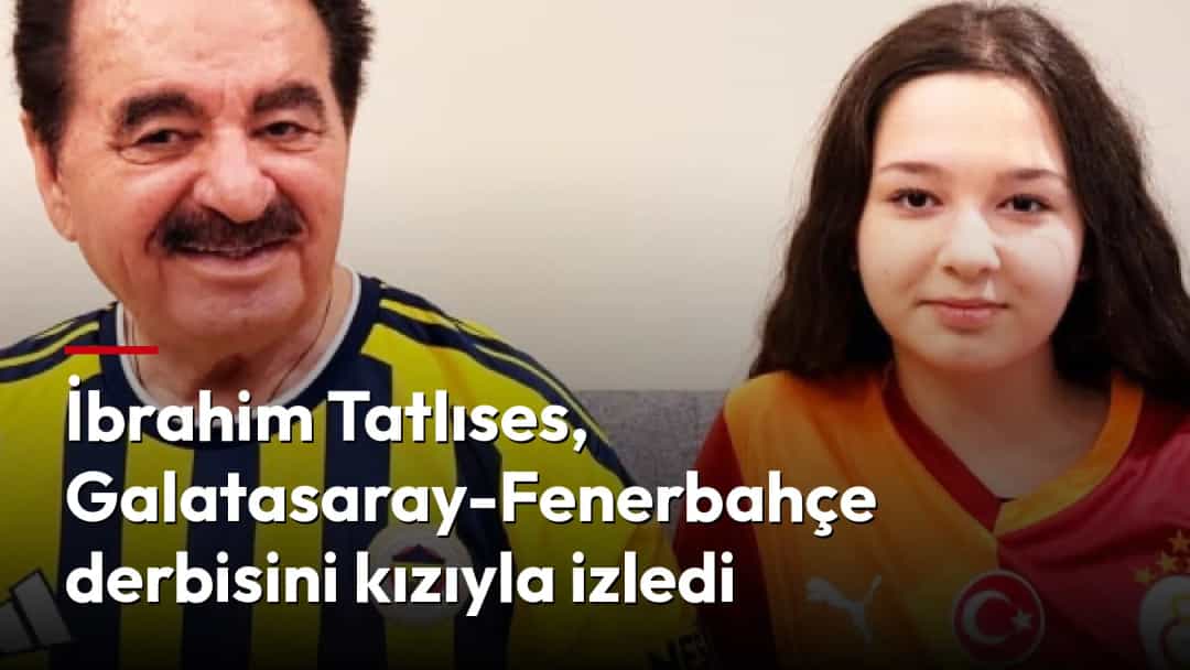 İbrahim Tatlıses, Fenerbahçe formasıyla kızıyla birlikte Galatasaray forması içinde yan yana oturuyor.
