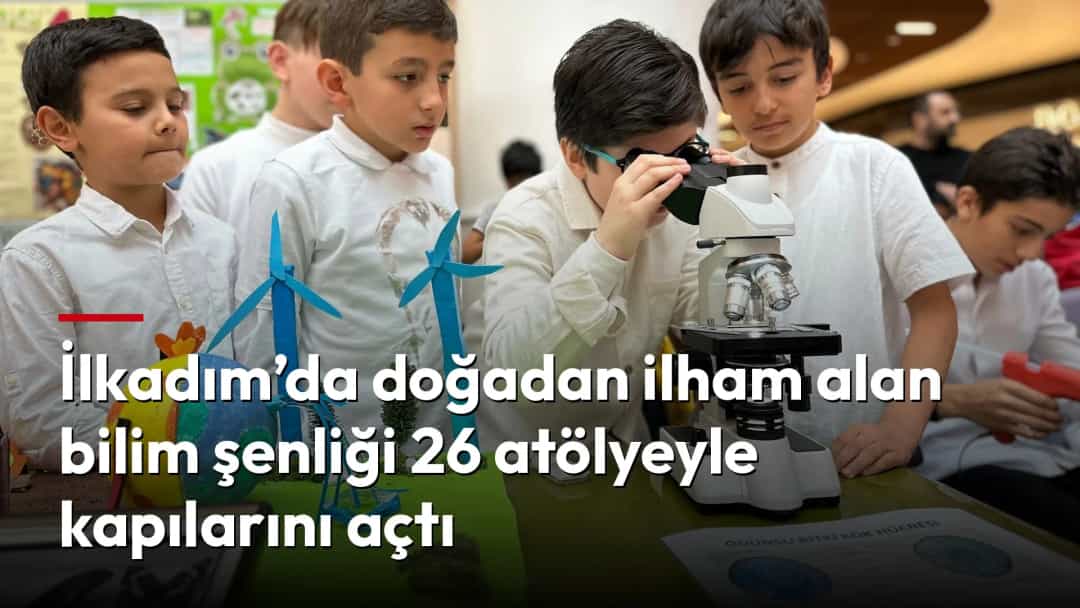 Çocuklar doğadan ilham alan bilim şenliğinde mikroskop ve çevre temalı projeleri inceliyor.