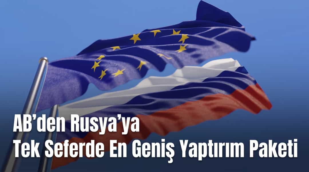 AB’den Rusya’ya Tek Seferde En Geniş Yaptırım Paketi