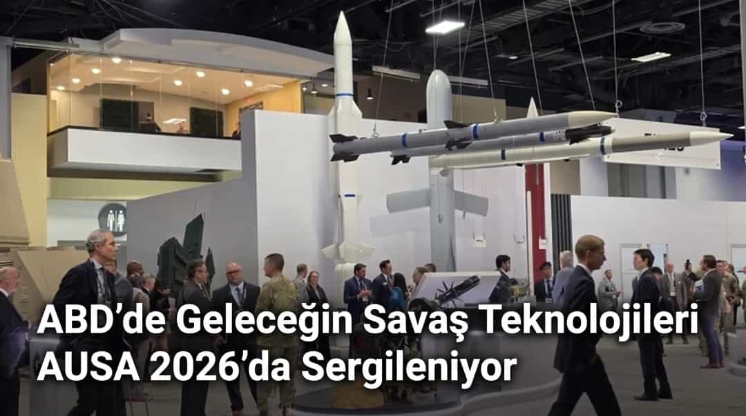 ABD’de geleceğin savaş teknolojileri AUSA 2026’da sergileniyor