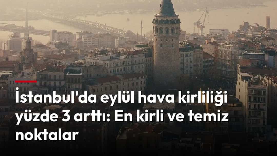 Hava kirliliğinin puslandırdığı İstanbul’da Galata Kulesi ve çevresindeki kent dokusu