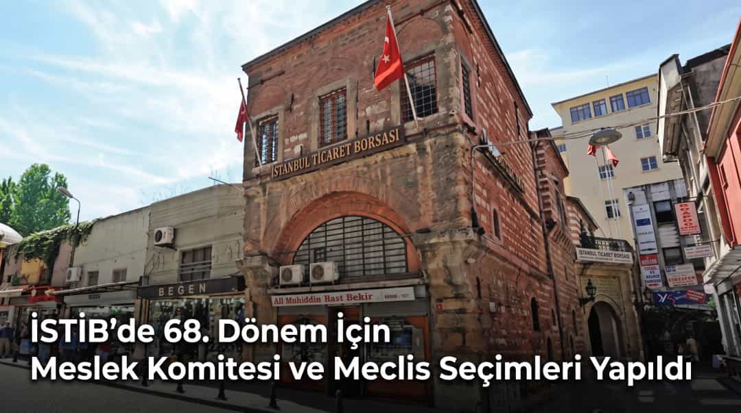 İSTİB’de 68. Dönem İçin Meslek Komitesi ve Meclis Seçimleri Yapıldı