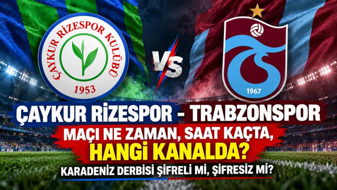 Çaykur Rizespor - Trabzonspor maçı ne zaman, saat kaçta, hangi kanalda? Karadeniz derbisi şifreli mi, şifresiz mi?