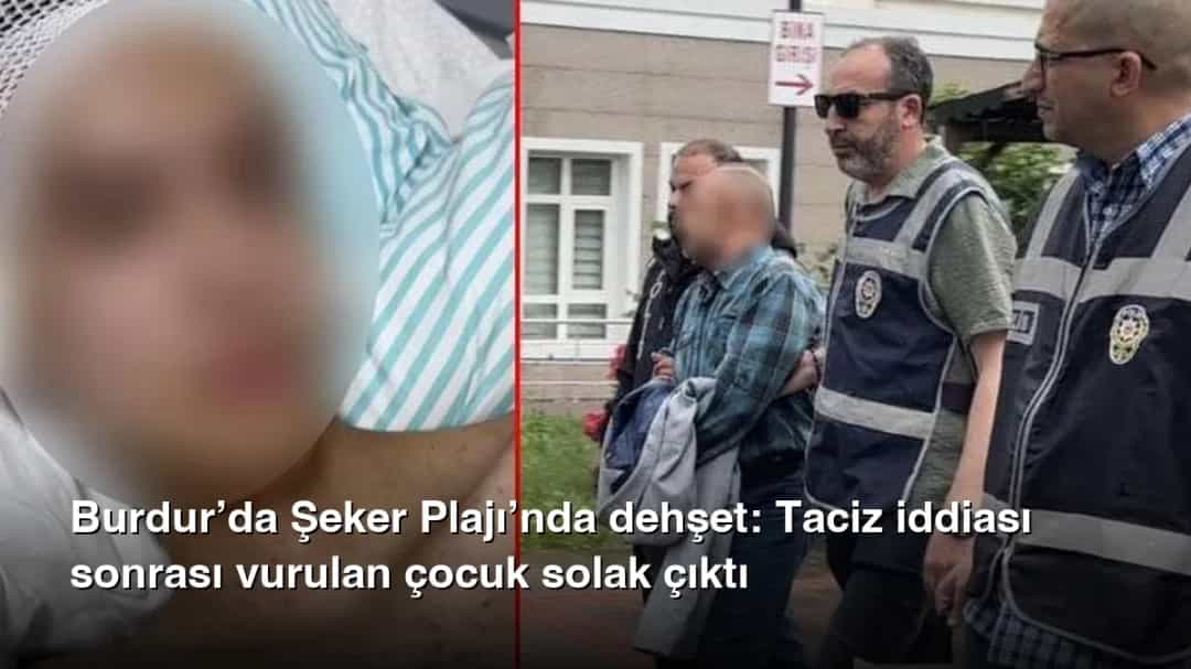 Burdur’da Şeker Plajı’nda dehşet: Taciz iddiası sonrası vurulan çocuk solak çıktı