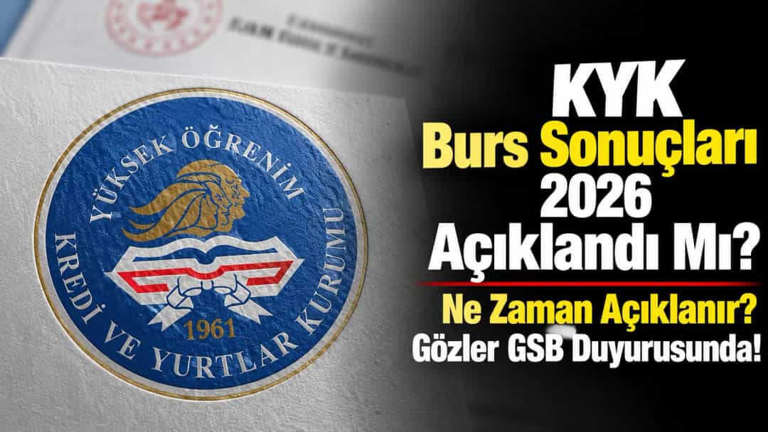 KYK Burs Sonuçları 2026 Açıklandı Mı? Ne Zaman Açıklanır? Gözler GSB Duyurusunda!