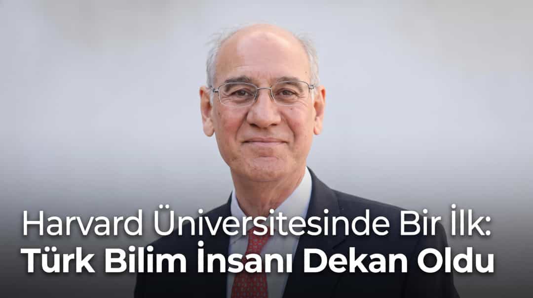 Harvard Üniversitesinde Bir İlk: Türk Bilim İnsanı Dekan Oldu