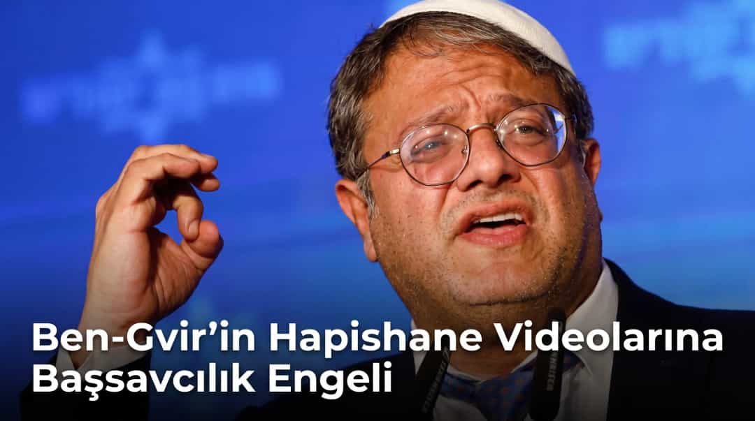 Ben-Gvir’in Hapishane Videolarına Başsavcılık Engeli