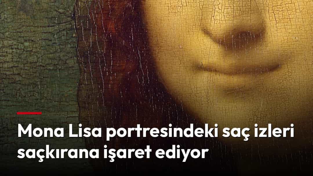 Mona Lisa tablosunda Lisa Gherardini’nin yüzü ve dalgalı saçlarının yakın görünümü.